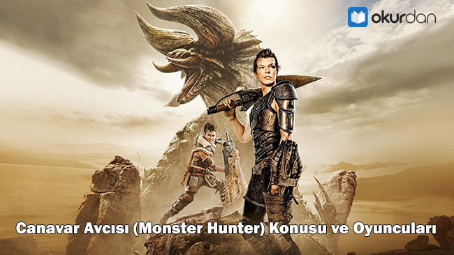 Canavar Avcısı Monster Hunter Konusu Ve Oyuncuları 