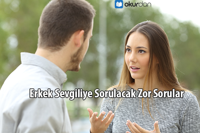 Sevgiliye Sorulacak Sorular (2024) Zor Ve Etkileyici Sorular